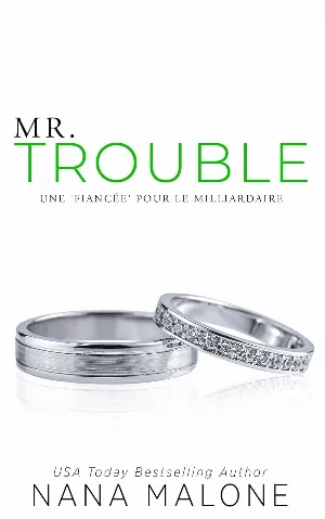 Nana Malone – Milliardaires de Londres, Tome 1 : Mr. Trouble: Une 'Fiancée' pour le Milliardaire